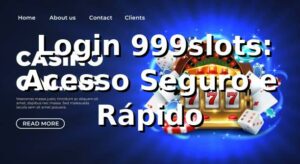 ⭐ Login 999slots: Acesso Seguro e Rápido