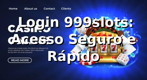 ⭐ Login 999slots: Acesso Seguro e Rápido